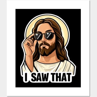 I SAW THAT Jesus MeMe Posters and Art